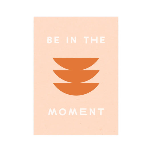 WP Be in the Moment 5x7 Screen Print